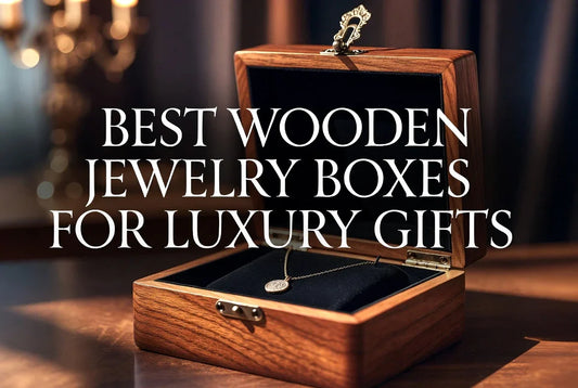The Best Wooden Jewelry Boxes for a Luxury Gift