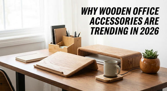 Why Wooden Office Accessories Are Trending in 2026